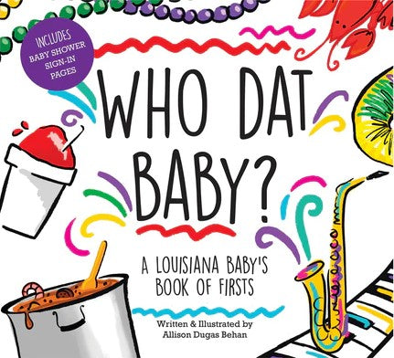 Who Dat Baby: A Louisiana Baby's Book of Firsts